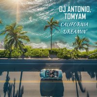 Dj Antonio, TomYam - California Dreamin'