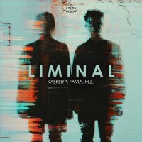 Kaskeiyp, FAVIA, M.Z.I - Liminal