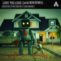 The Disco Fries, Ferry Corsten, Leon Stanford - Love You Loud (jackLNDN Remix)