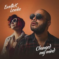 EwellicK, Lexolee - Changed My Mind