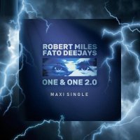 Fato Deejays, Robert Miles, Maria Nayler - One & One 2.0 (Deep Mix)