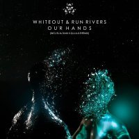 Whiteout, Run Rivers - Our Hands (Original Mix)