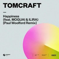 Tomcraft - Happiness (feat. MOGUAI & ILIRA) [Paul Woolford Remix]