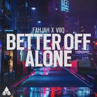 Fahjah, Viiq - Better Off Alone