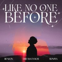 Dream Chaos, Benlon, SUNPL8 - Like No One Before