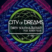 Dirty South, Alesso, Ruben Haze - City Of Dreams (Original Mix)