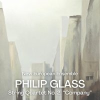 New European Ensemble - Glass: String Quartet No. 2, "Company"