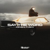 Kenshi, PVSHV - SAY THE WORD