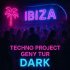 Techno Project, Geny Tur - Dark Ibiza