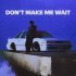 Wayle - Don't Make Me Wait