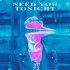 Nailo - Need You Tonight