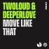 twoloud, Deeperlove - Move Like That