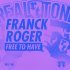 Franck Roger - Free To Have