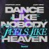 Stephen Oaks, Just Mike - Dance Like Nobody (Feels Like) Heaven