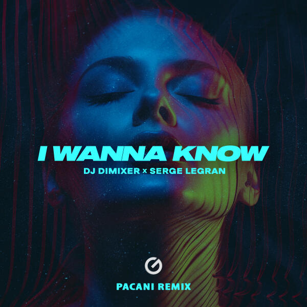 DJ DimixeR, Serge Legran, PACANI - I Wanna Know (Remix)